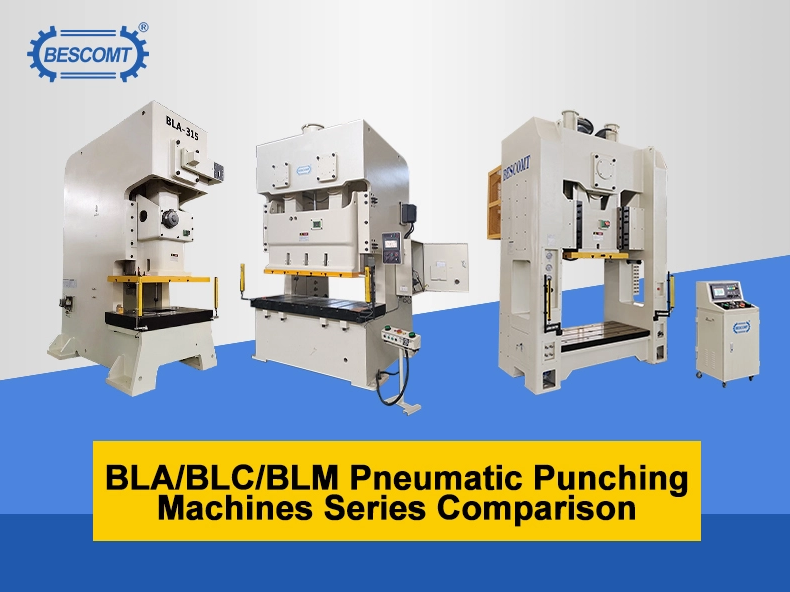 Perbandingan Seri Mesin Punching Pneumatik BLA/BLC/BLM: Panduan Seleksi Dan Pemula 